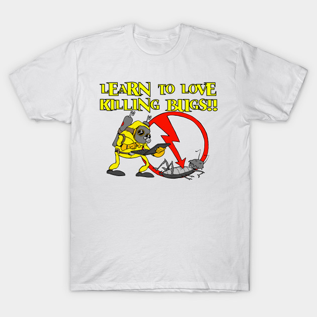 Learn to Love Killing Bugs! T-Shirt-TOZ